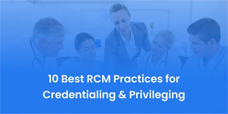 10 Best RCM Practices for Credentialing & Privileging