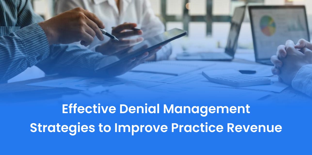 Denial Management Strategies to Improve Practice Revenue