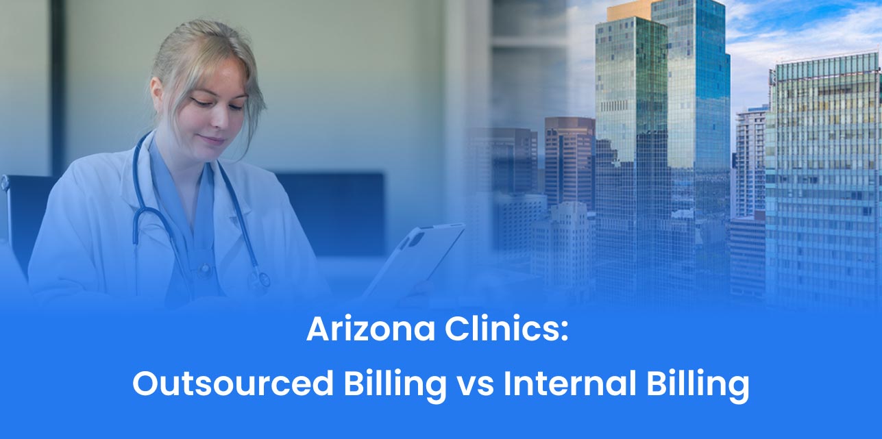 Arizona Clinics: Outsourced Billing vs Internal Billing