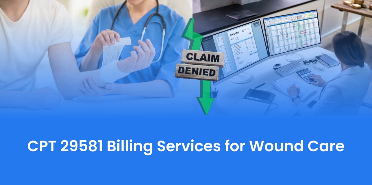 CPT 29581 Billing Services for Wound Care: Reduce Denials Today