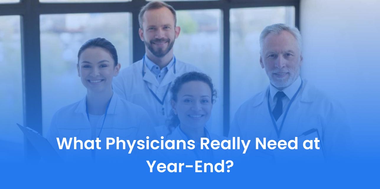 What Physicians Really Need at Year-End