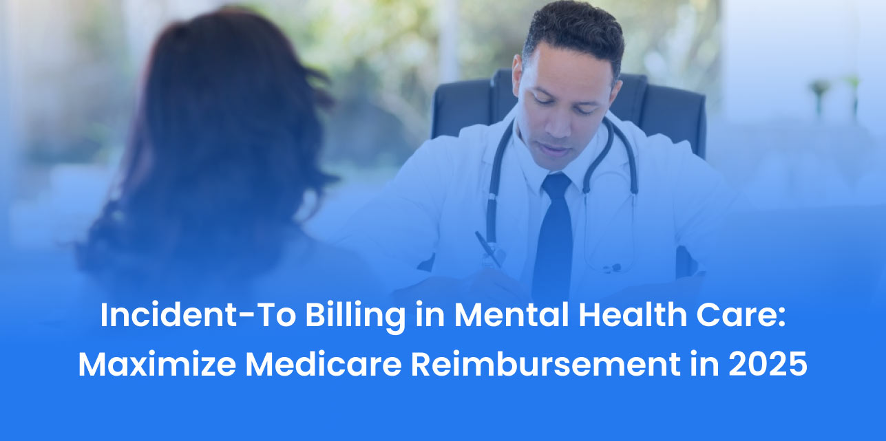 Incident-To Billing in Mental Health Care: Maximize Medicare Reimbursement in 2025