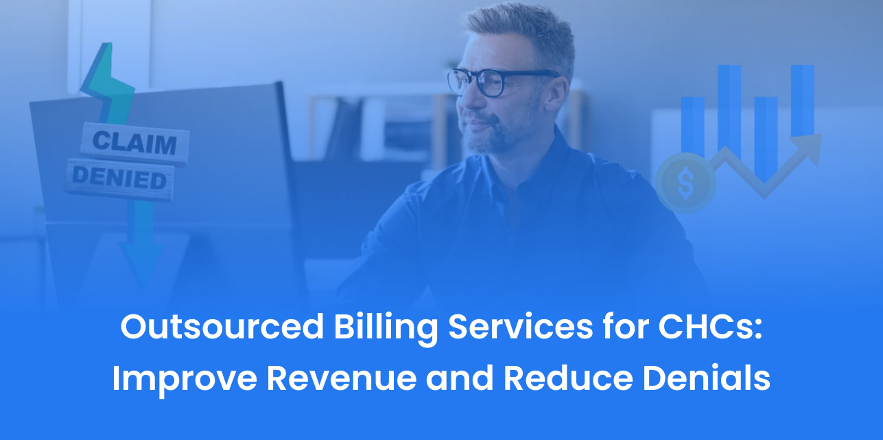 Outsourced Billing Services for CHCs: Improve Revenue and Reduce Denials