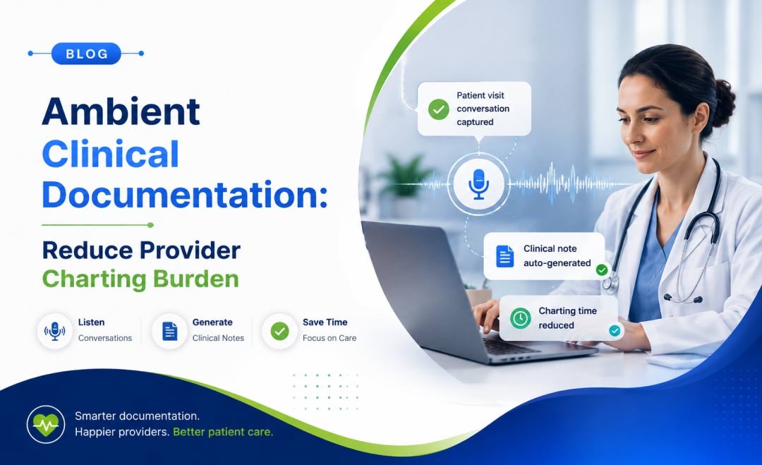 Ambient Clinical Documentation: Reduce Provider Charting Burden