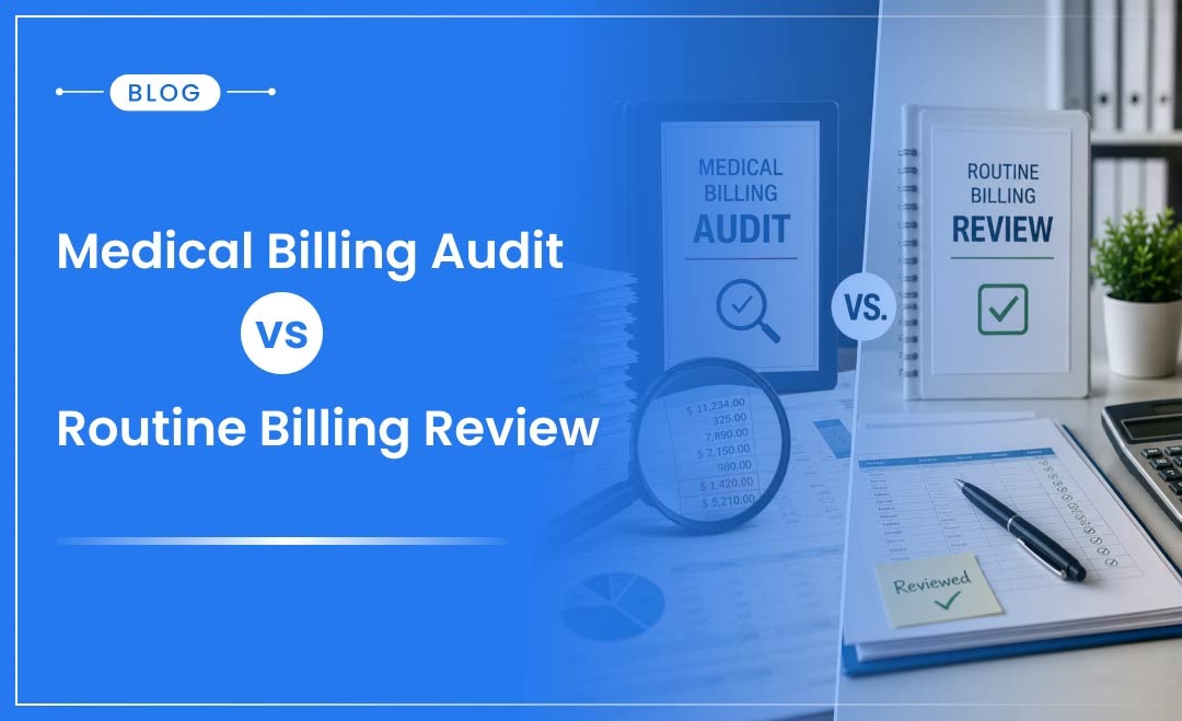 Medical Billing Audit vs. Routine Billing Review: Are You Looking Deep Enough?