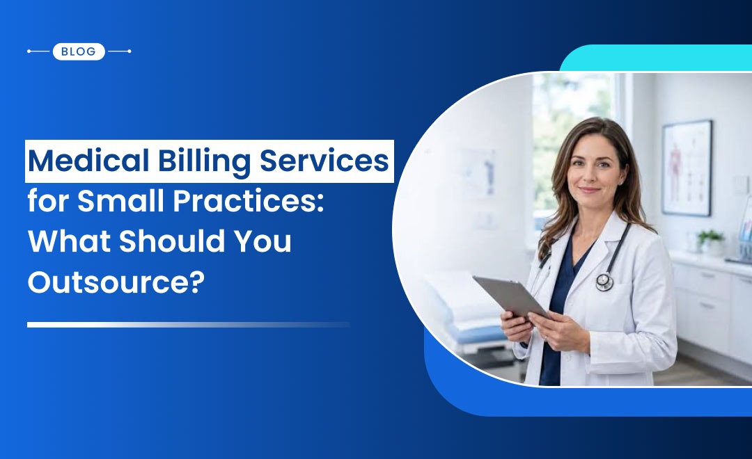 Medical Billing Services for Small Practices: What Should You Outsource?