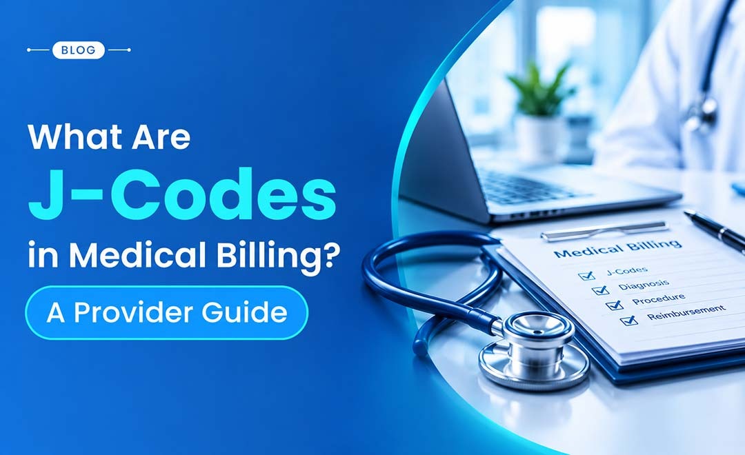 What Are J-Codes in Medical Billing? A Provider Guide